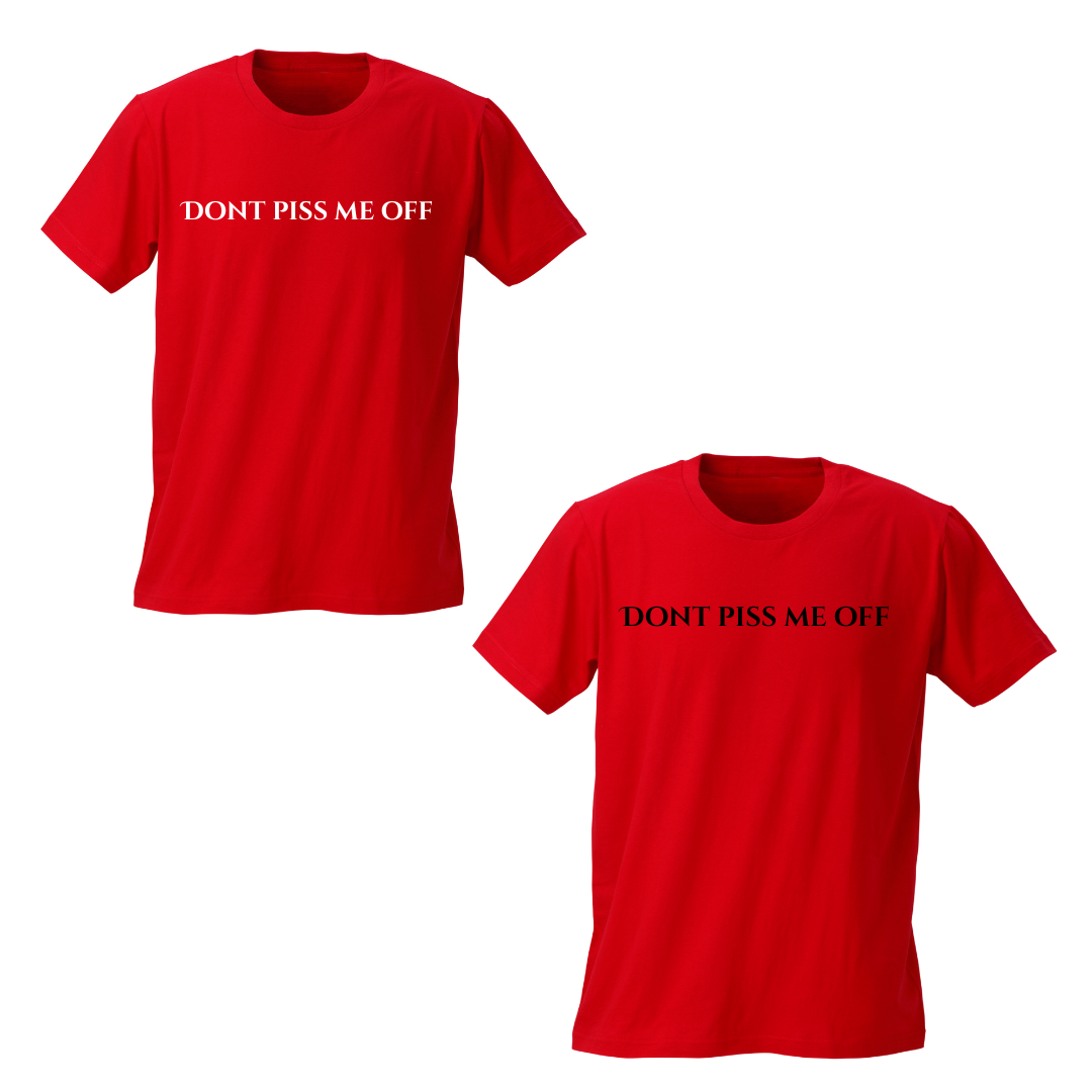 "DONT PISS ME OFF" T-Shirts
