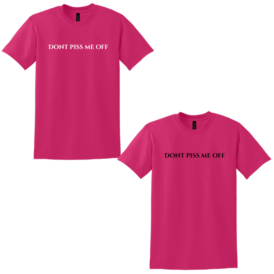 "DONT PISS ME OFF" T-Shirts